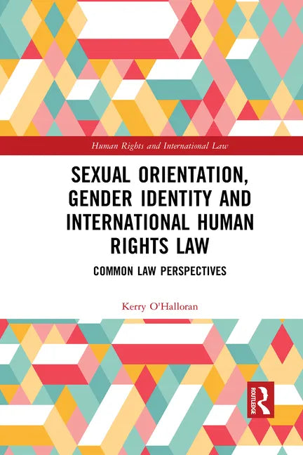 Sexual Orientation, Gender Identity and International Human Rights Law: Common Law Perspectives - Paperback