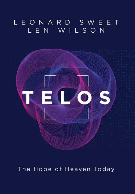 Telos: The Hope of Heaven Today - Hardcover
