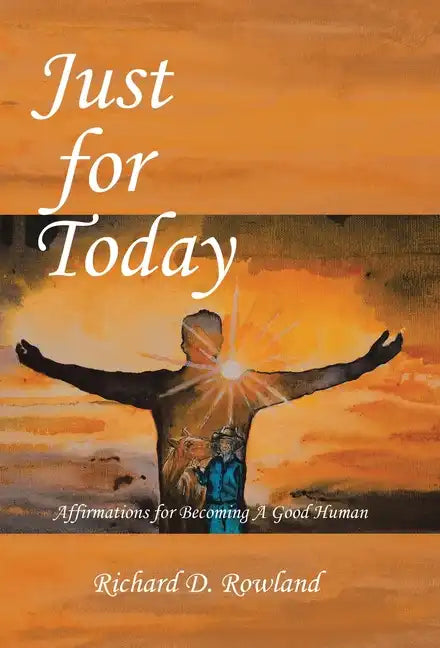 Just for Today: Affirmations for Becoming a Good Human - Hardcover