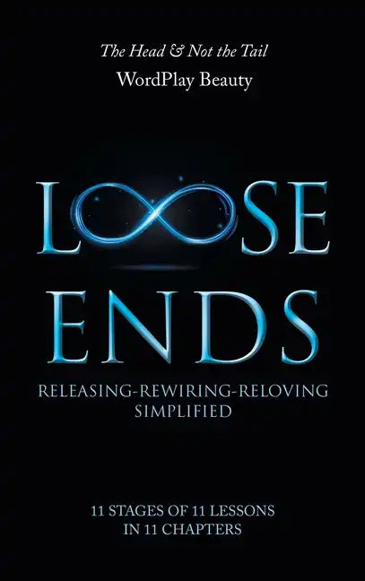 Loose Ends: Releasing-Rewiring-Reloving Simplified - Hardcover