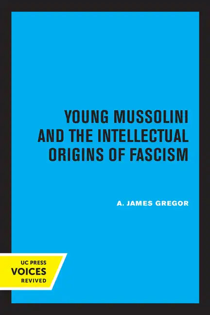 Young Mussolini and the Intellectual Origins of Fascism - Paperback