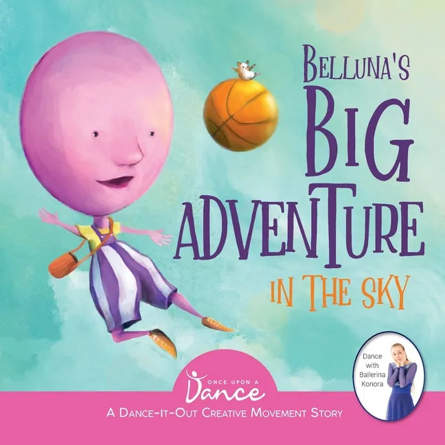 Belluna's Big Adventure in the Sky: A Dance-It-Out Creative Movement Story for Young Movers - Paperback