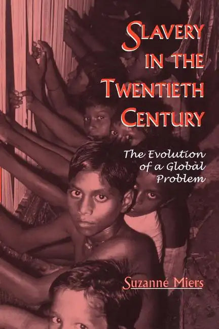 Slavery in the Twentieth Century: The Evolution of a Global Problem - Paperback