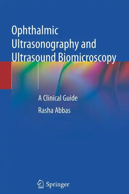 Ophthalmic Ultrasonography and Ultrasound Biomicroscopy: A Clinical Guide - Paperback
