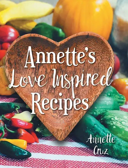 Annette's Love Inspired Recipes - Hardcover