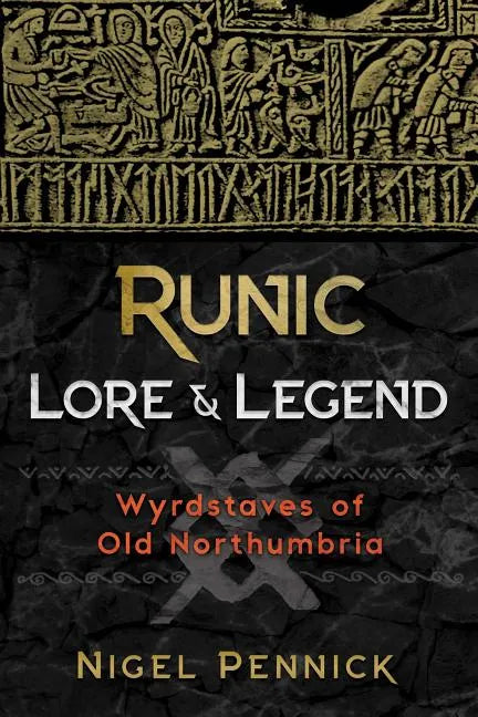 Runic Lore and Legend: Wyrdstaves of Old Northumbria - Paperback