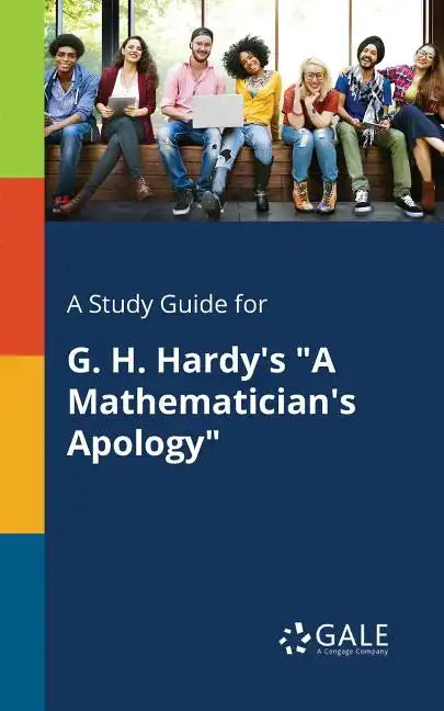 A Study Guide for G. H. Hardy's "A Mathematician's Apology" - Paperback