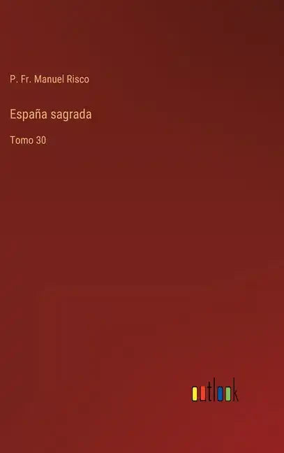 España sagrada: Tomo 30 - Hardcover