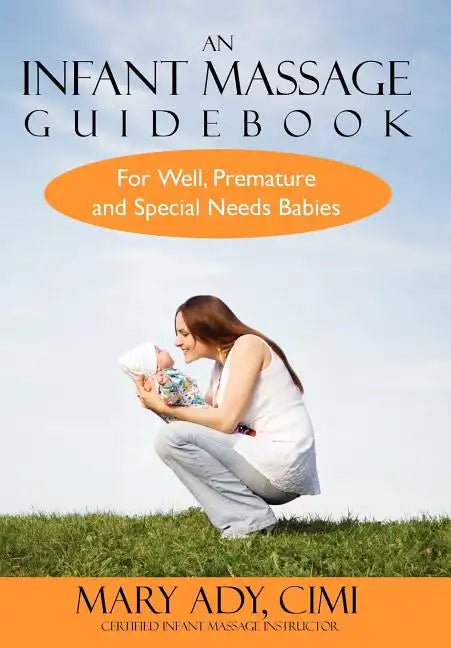 An Infant Massage Guidebook: For Well, Premature, and Special Needs Babies - Hardcover