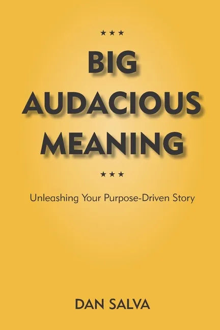 Big Audacious Meaning: Unleashing Your Purpose-Driven Story - Paperback