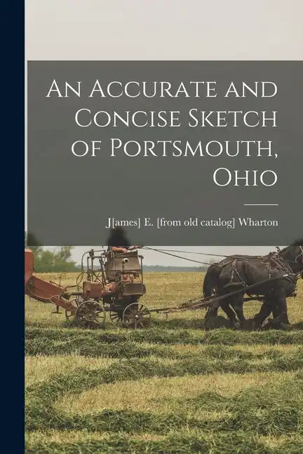 An Accurate and Concise Sketch of Portsmouth, Ohio - Paperback