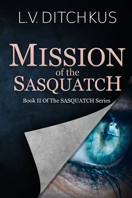 Mission of the Sasquatch: Book II of The Sasquatch Series - Paperback