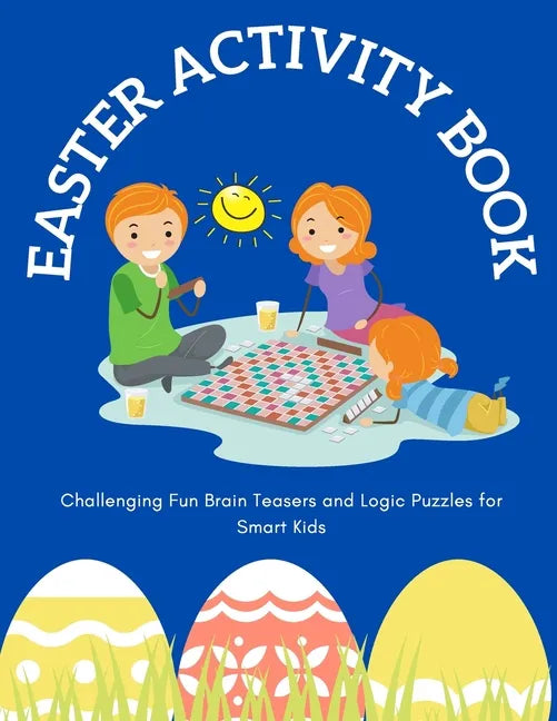 Easter Activity Book: Challenging Fun Brain Teasers and Logic Puzzles for Smart Kids - Paperback