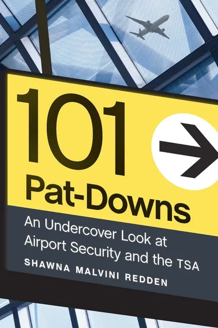 101 Pat-Downs: An Undercover Look at Airport Security and the Tsa - Hardcover