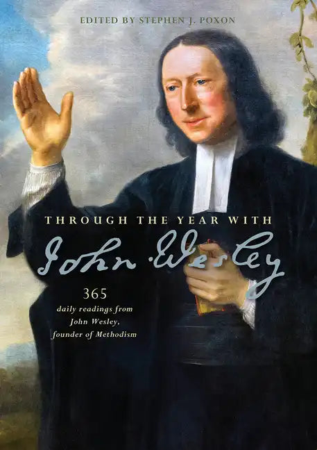 Through the Year with John Wesley: 365 Daily Readings from John Wesley - Paperback