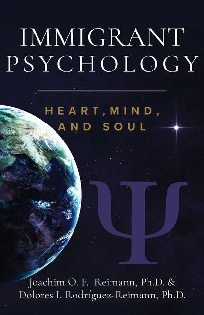 Immigrant Psychology: Heart, Mind, and Soul - Paperback