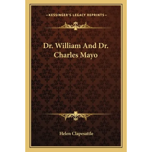 Dr. William And Dr. Charles Mayo - Paperback