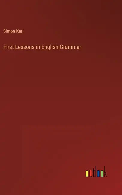 First Lessons in English Grammar - Hardcover