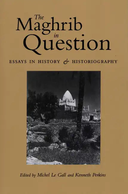 The Maghrib in Question: Essays in History and Historiography - Paperback