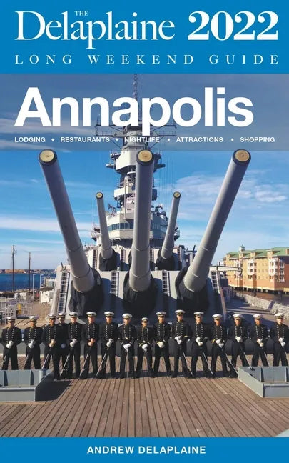 Annapolis - The Delaplaine 2022 Long Weekend Guide - Paperback