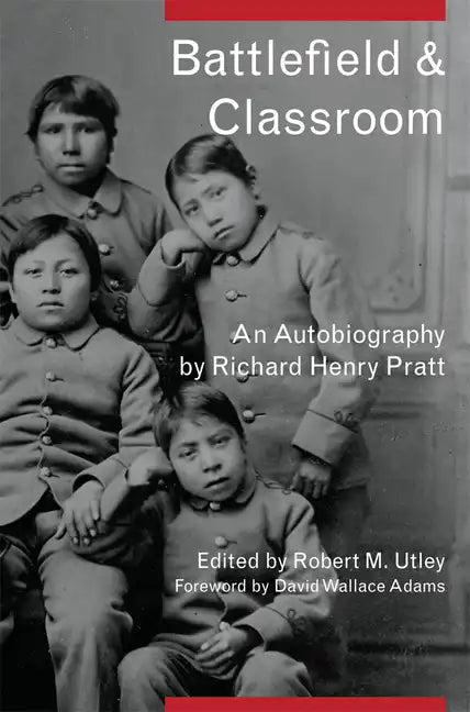 Battlefield and Classroom: Four Decades with the American Indian, 1867-1904 - Paperback