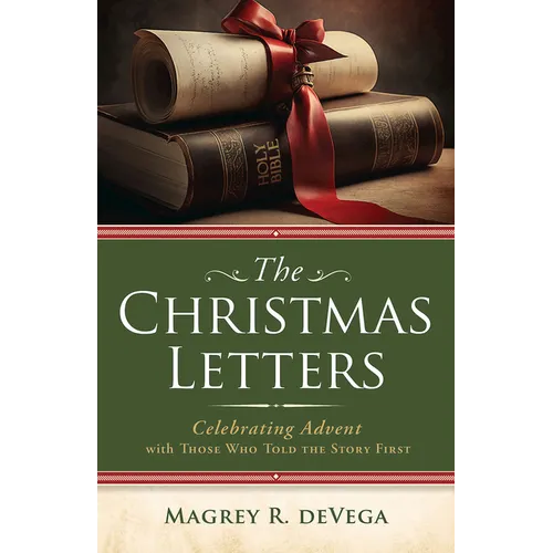 Christmas Letters: Celebrating Advent with Those Who Told the Story First (The Christmas Letters) - Paperback