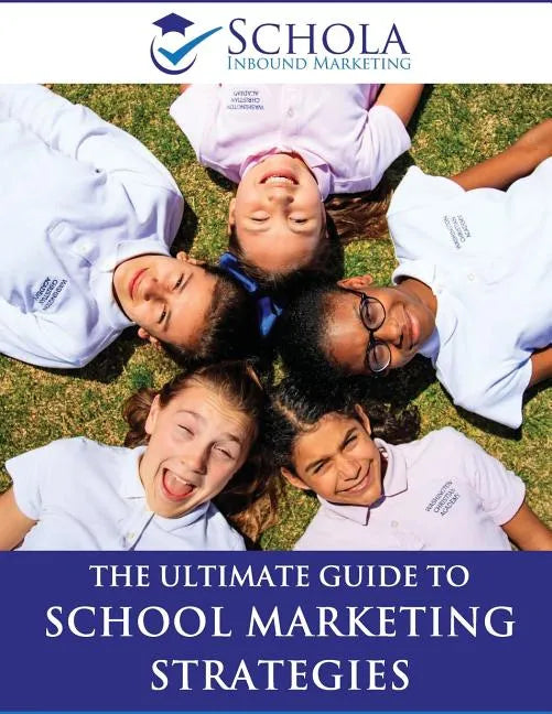 The Ultimate Guide to School Marketing Strategies - Paperback