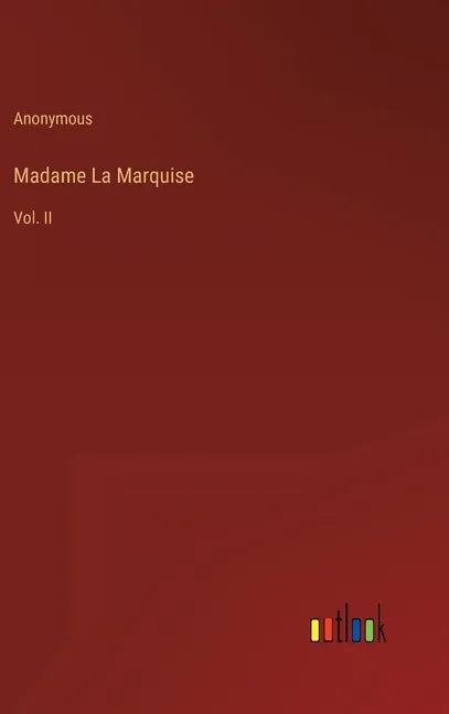 Madame La Marquise: Vol. II - Hardcover