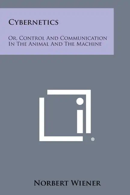 Cybernetics: Or, Control and Communication in the Animal and the Machine - Paperback