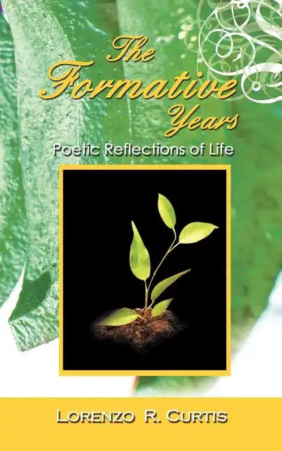 The Formative Years: Poetic Reflections of Life - Paperback