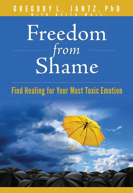 Freedom from Shame: Find Healing for Your Most Toxic Emotion - Paperback