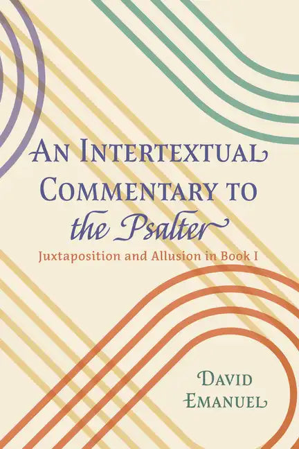 An Intertextual Commentary to the Psalter: Juxtaposition and Allusion in Book I - Paperback