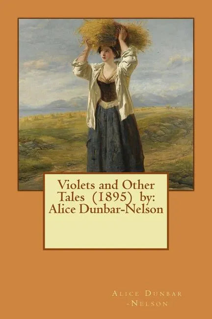 Violets and Other Tales (1895) by: Alice Dunbar-Nelson - Paperback