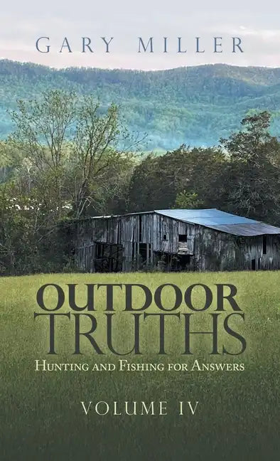 Outdoor Truths: Hunting and Fishing for Answers - Hardcover