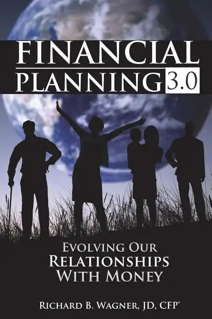 Financial Planning 3.0: Evolving Our Relationships with Money - Paperback