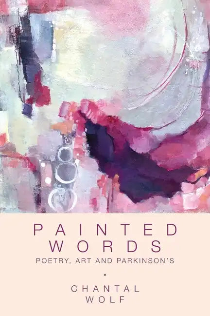 Painted Words: Poetry, Art and Parkinson's - Paperback