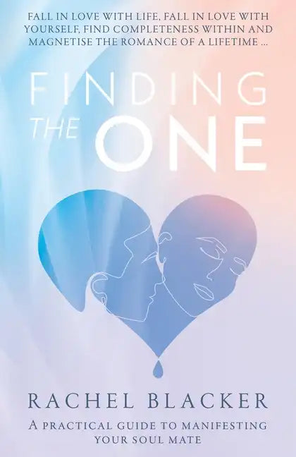 Finding the One: A Practical Guide to Manifesting Your Soul Mate - Paperback