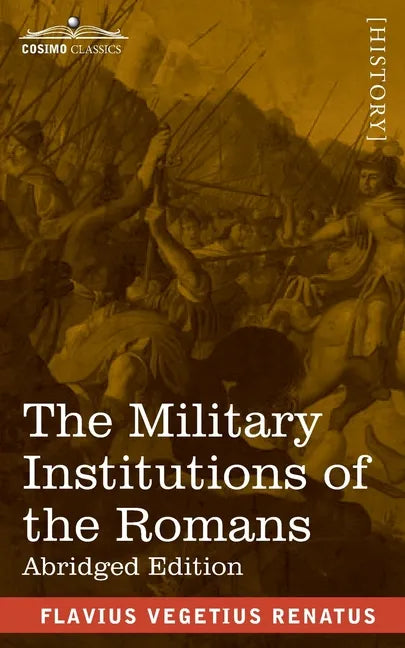 The Military Institutions of the Romans: De Re Militari, Abridged Edition - Paperback