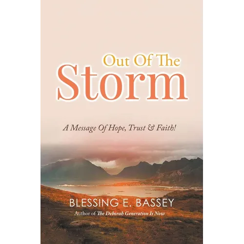 Out Of The Storm: A Message Of Hope, Trust, and Faith! - Paperback