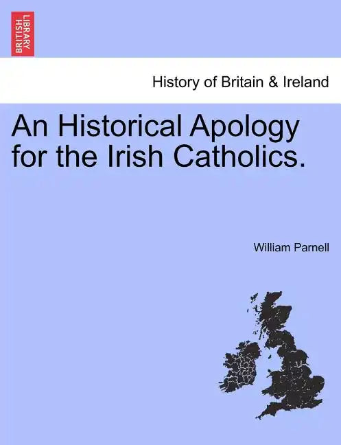 An Historical Apology for the Irish Catholics. - Paperback