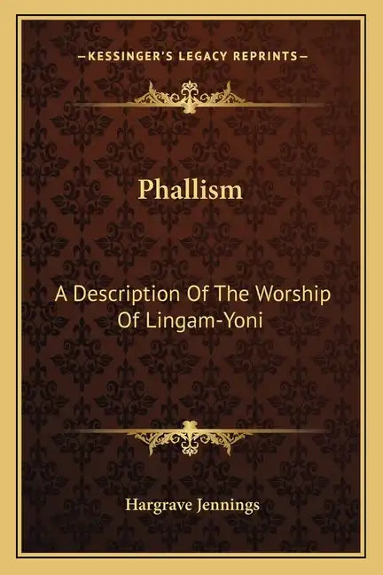 Phallism: A Description of the Worship of Lingam-Yoni - Paperback