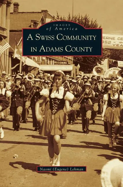Swiss Community in Adams County - Hardcover