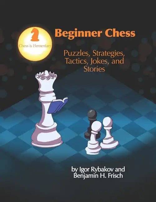 Beginner Chess: Puzzles, Strategies, Tactics, Jokes, and Stories - Paperback