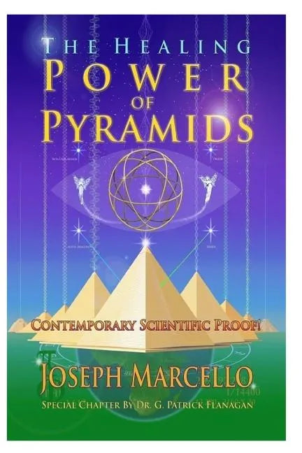 The Healing Power of Pyramids: Exploring Scalar Energy Forms for Health, Healing and Spirituall Awakening - Paperback