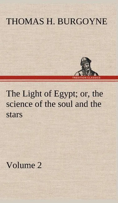 The Light of Egypt; or, the science of the soul and the stars - Volume 2 - Hardcover