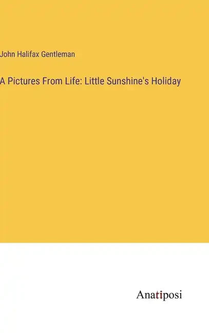 A Pictures From Life: Little Sunshine's Holiday - Hardcover