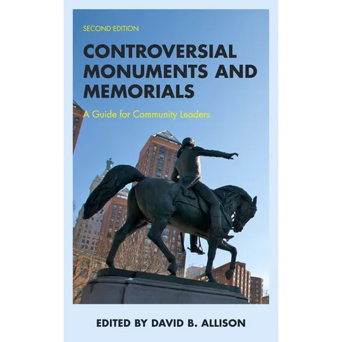 Controversial Monuments and Memorials: A Guide for Community Leaders - Paperback