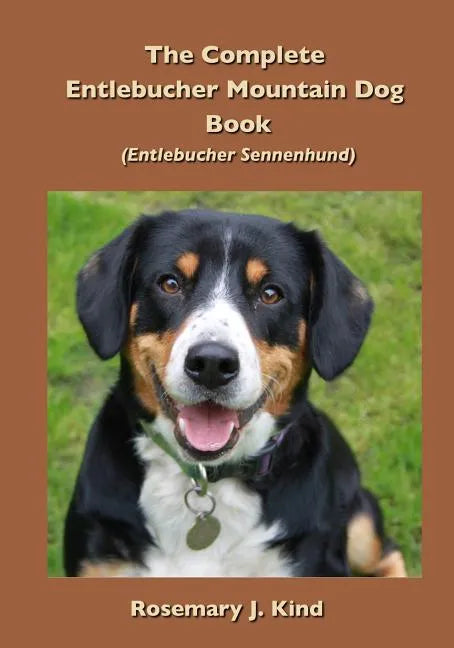The Complete Entlebucher Mountain Dog Book: Entlebucher Sennenhund - Paperback