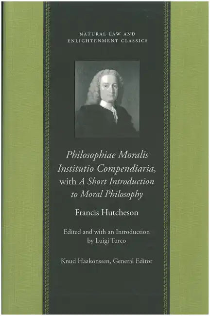 Philosophiae Moralis Institutio Compendiaria, with a Short Introduction to Moral Philosophy - Hardcover