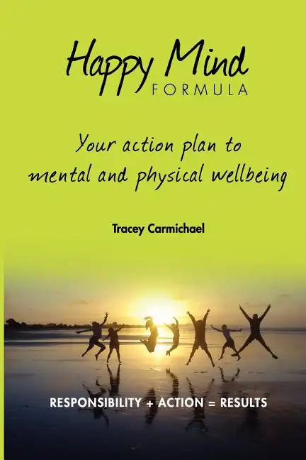 Happy Mind Formula: Your Action Plan to Mental and Physical Wellbeing - Paperback